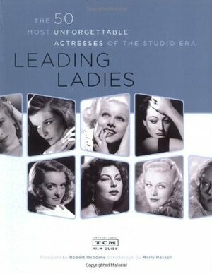 Leading Ladies: The 50 Most Unforgettable Actresses of the Studio Era by Robert Osborne, Turner Classic Movies