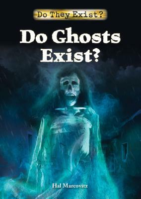 Do Ghosts Exist? by Hal Marcovitz