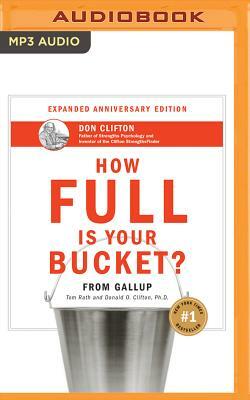 How Full Is Your Bucket? Anniversary Edition by Tom Rath, Donald O. Clifton