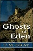 Ghosts of Eden by T.M. Gray