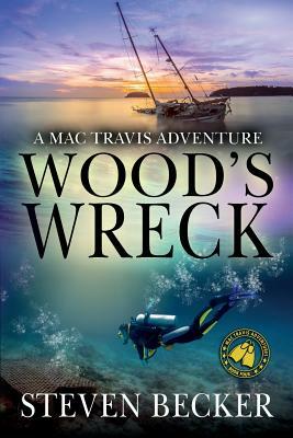 Wood's Wreck: Mac Travis Adventure Thrillers by Steven Becker