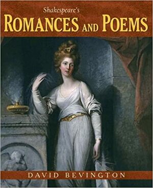Shakespeare's Romances and Poems by David Bevington