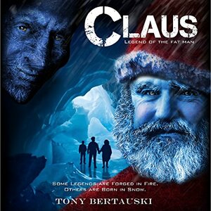 Claus: Legend of the Fat Man by Tony Bertauski