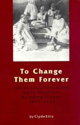 To Change Them Forever by Clyde Ellis