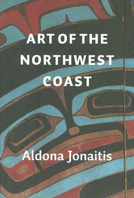 Art of the Northwest Coast by Aldona Jonaitis