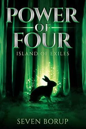 Power of Four, Book 1: Island of Exiles by Seven Borup