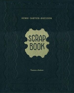 Henri Cartier-Bresson: Scrapbook by Ute Eskildsen, Henri Cartier-Bresson, Michel Frizot