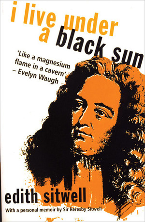 I Live Under a Black Sun by Reresby Sitwell, Edith Sitwell