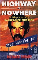 Highway to Nowhere: The Chilling True Story of the Backpacker Murders by Richard Shears