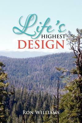 Life's Highest Design by Ron Williams