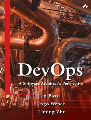 Devops: A Software Architect's Perspective by Liming Zhu, Ingo Weber, Len Bass