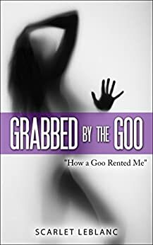 Grabbed by the Goo by Alara Branwen, Christie Sims