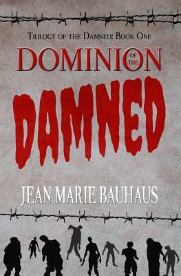 Dominion of the Damned (Trilogy of the Damned: Book One) by Jean Marie Bauhaus