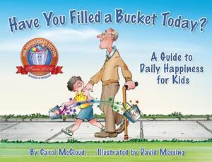 Have You Filled a Bucket Today?: A Guide to Daily Happiness for Kids by Carol McCloud