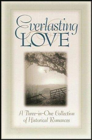 Everlasting Love: The Starfire Quilt/Journey Toward Home/The Will and the Way by Carol Cox, DeWanna Pace, Alice Allen