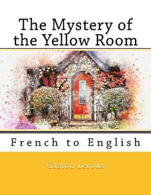 The Mystery of the Yellow Room: French to English by Nik Marcel