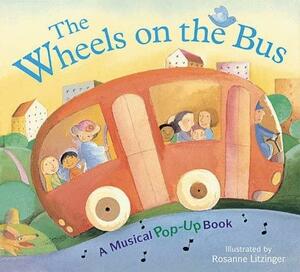 Wheels On The Bus: A Musical Pop-Up Book by Rosanne Litzinger