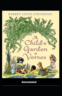 A Child's Garden of Verses Annotated by Robert Louis Stevenson