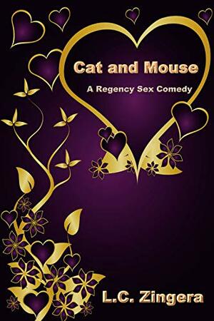 Cat and Mouse (A Regency Sex Comedy) by L.C. Zingera