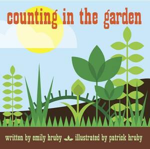 Counting in the Garden by Emily Hruby, Patrick Hruby