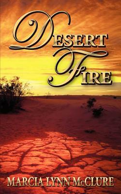 Desert Fire by Marcia Lynn McClure