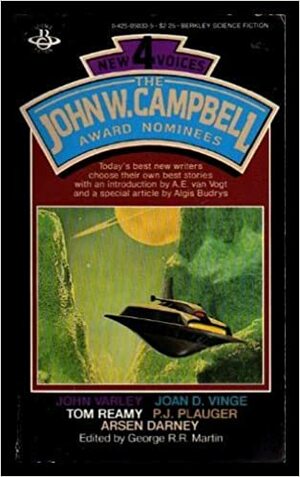 New Voices 4: The John W. Campbell Award Nominees by Algis Budrys, John Varley, Tom Reamy, George R.R. Martin, A.E. van Vogt, Joan D. Vinge, Arsen Darnay, M.A. Foster