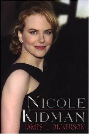 Nicole Kidman by James L. Dickerson