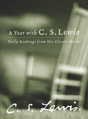 A Year with C.S. Lewis: Daily Readings from His Classic Works by C.S. Lewis