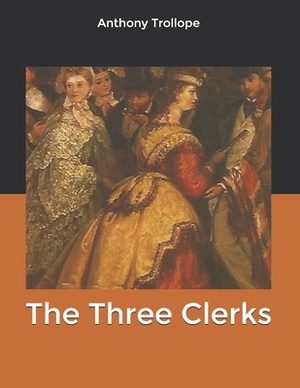 The Three Clerks by Anthony Trollope