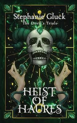 Heist of Haures by Stephanie Gluck