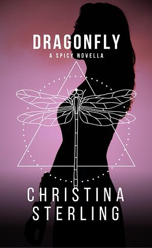 Dragonfly (A Spicy Novella) by Christina Sterling