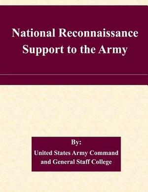 National Reconnaissance Support to the Army by United States Army Command and General S