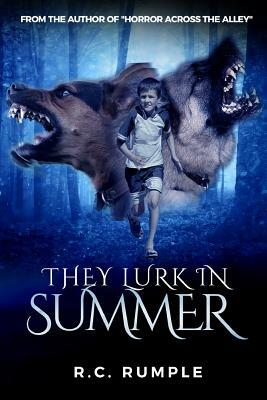 They Lurk In Summer by Richard Rumple
