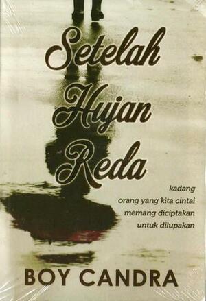 Setelah Hujan Reda by Boy Candra