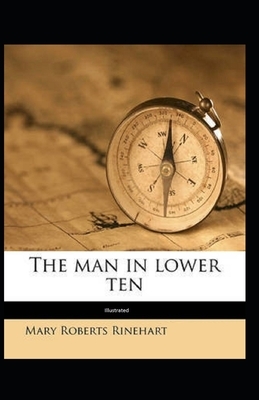 The Man in Lower Ten Illustrated by Mary Roberts Rinehart