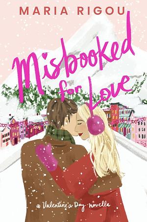 Misbooked for Love: A Valentine's Day Novella by Maria Rigou