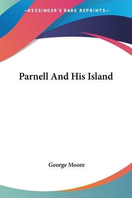Parnell And His Island by George Moore