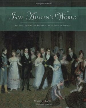 Jane Austen's World: The Life and Times of England's Most Popular Novelist by Maggie Lane