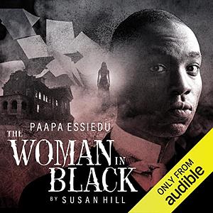 The Woman in Black by Paapa Essiedu, Susan Hill