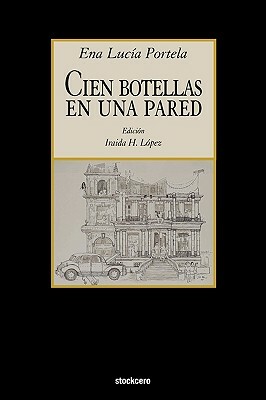 Cien Botellas En Una Pared by Ena Lucía Portela
