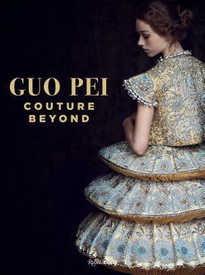 Guo Pei: Couture Beyond by Colin Douglas Gray, Paula Wallace