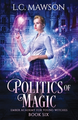 Politics of Magic by L.C. Mawson