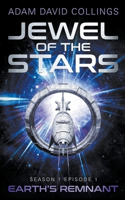 Jewel of The Stars. Season 1 Episode 1: The Remnant by Adam David Collings