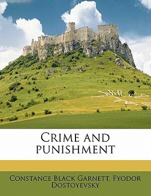 Crime and Punishment by Constance Garnett, Fyodor Dostoevsky