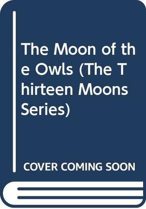 The Moon of the Owls by Jean Craighead George