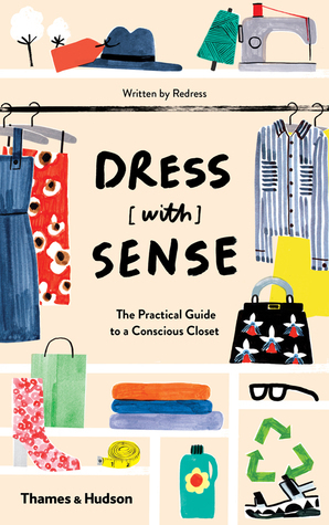 Dress with Sense: The Practical Guide to a Conscious Closet by Sofia Tärneberg, Christina Dean, Hannah Lane