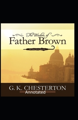 The Wisdom of Father Brown (Annotated Original Edition) by G.K. Chesterton