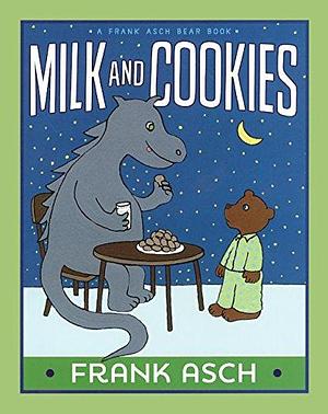 Milk And Cookies by Frank Asch, Frank Asch