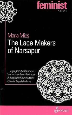 The Lace Makers of Narsapur by Maria Mies