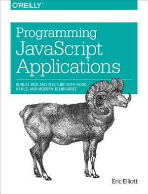 Programming JavaScript Applications by Eric Elliott